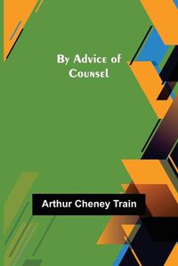 Cover image for By Advice of Counsel