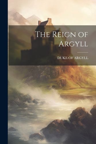 Cover image for The Reign of Argyll