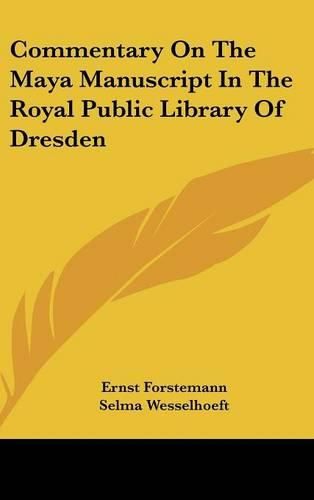 Cover image for Commentary on the Maya Manuscript in the Royal Public Library of Dresden