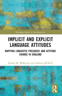 Cover image for Implicit and Explicit Language Attitudes: Mapping Linguistic Prejudice and Attitude Change in England