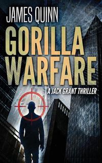 Cover image for Gorilla Warfare: A Jack Grant Thriller