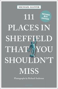 Cover image for 111 Places in Sheffield That You Shouldn't Miss