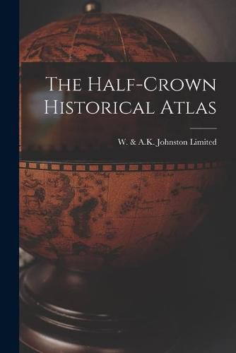 The Half-crown Historical Atlas