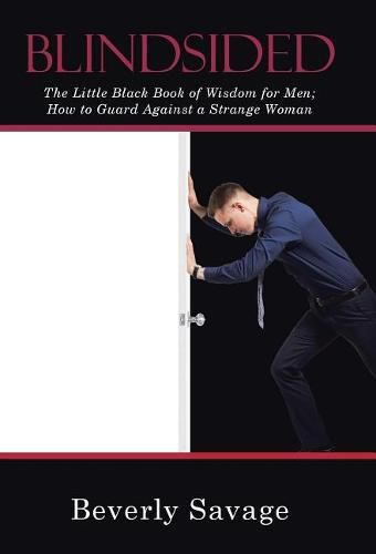 Cover image for Blindsided: The Little Black Book of Wisdom for Men; How to Guard Against a Strange Woman