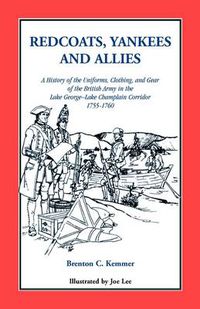 Cover image for Redcoats, Yankees, and Allies: A History of the Uniforms, Clothing, and Gear of the British Army