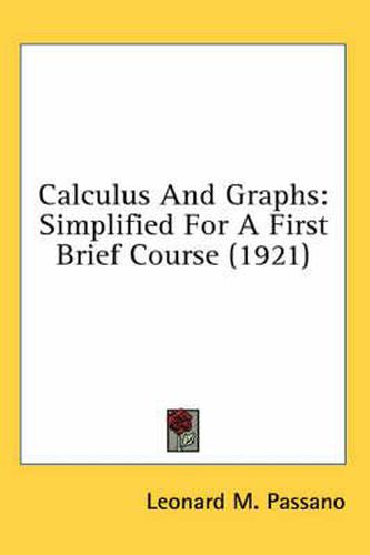 Cover image for Calculus and Graphs: Simplified for a First Brief Course (1921)