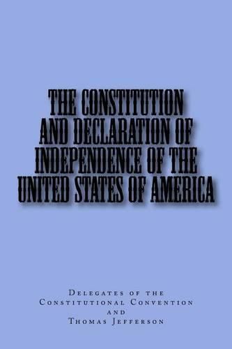 Cover image for The Constitution and Declaration of Independence of the United States of America