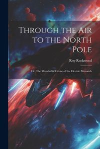 Cover image for Through the Air to the North Pole