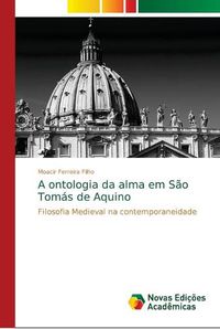 Cover image for A ontologia da alma em Sao Tomas de Aquino