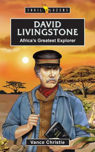 Cover image for David Livingstone: Africa's Greatest Explorer