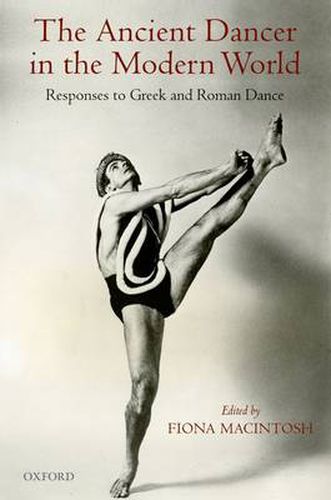 Cover image for The Ancient Dancer in the Modern World: Responses to Greek and Roman Dance