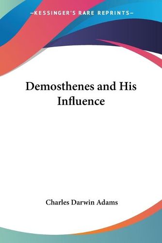 Cover image for Demosthenes and His Influence