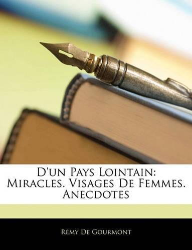 D'Un Pays Lointain: Miracles. Visages de Femmes. Anecdotes