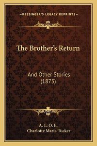 Cover image for The Brother's Return: And Other Stories (1875)