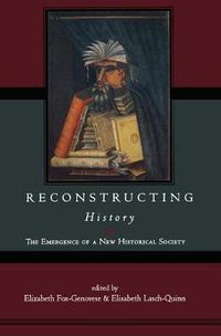 Cover image for Reconstructing History: The Emergence of a New Historical Society