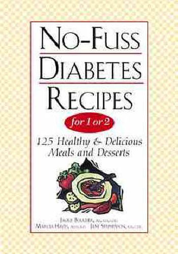 Cover image for No-fuss Diabetes Recipes for 1 or 2: 125 Healthy and Delicious Meals and Desserts