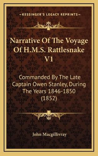 Narrative of the Voyage of H.M.S. Rattlesnake V1: Commanded by the Late Captain Owen Stanley, During the Years 1846-1850 (1852)