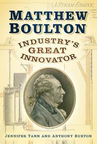 Cover image for Matthew Boulton: Industry's Great Innovator