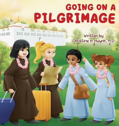 Cover image for Going on a Pilgrimage: Teach Kids The Virtues Of Patience, Kindness, And Gratitude From A Buddhist Spiritual Journey - For Children To Experience Their Own Pilgrimage in Buddhism!