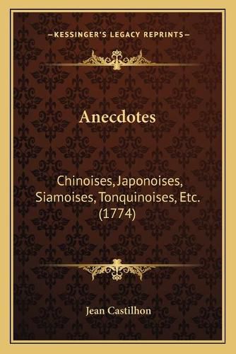 Anecdotes: Chinoises, Japonoises, Siamoises, Tonquinoises, Etc. (1774)