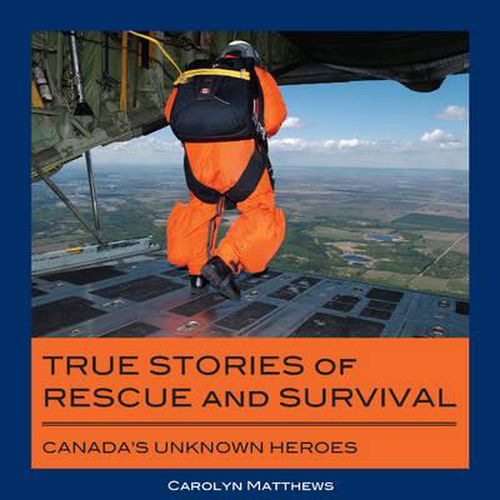 Cover image for True Stories of Rescue and Survival: Canada's Unknown Heroes