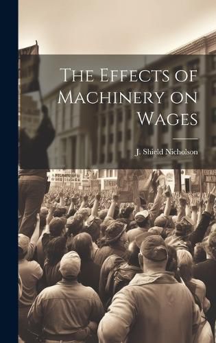 Cover image for The Effects of Machinery on Wages