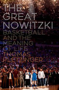 Cover image for The Great Nowitzki: Basketball and the Meaning of Life