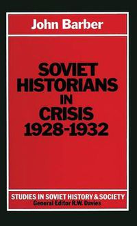 Cover image for Soviet Historians in Crisis, 1928-32