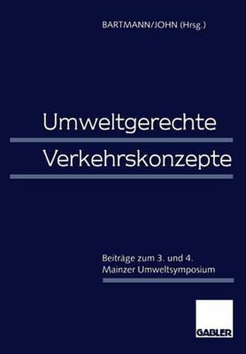 Umweltgerechte Verkehrskonzepte: Beitrage zum 3. und 4. Mainzer Umweltsymposium