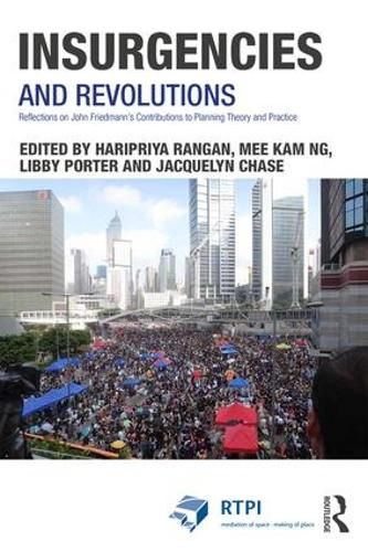 Insurgencies and Revolutions: Reflections on John Friedmann's Contributions to Planning Theory and Practice