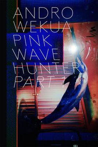 Cover image for Andro Wekua: Pink Wave Hunter