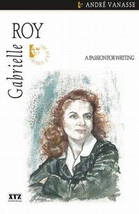 Cover image for Gabrielle Roy: A Passion for Writing