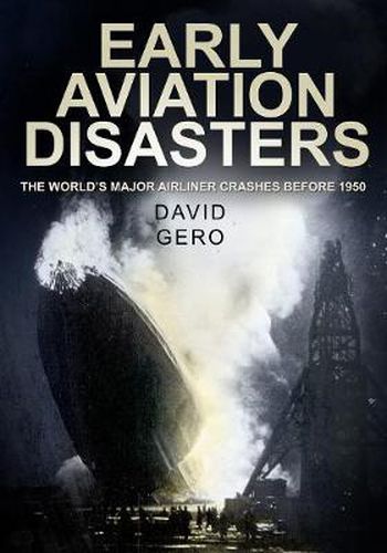 Cover image for Early Aviation Disasters: The World's Major Airliner Crashes Before 1950