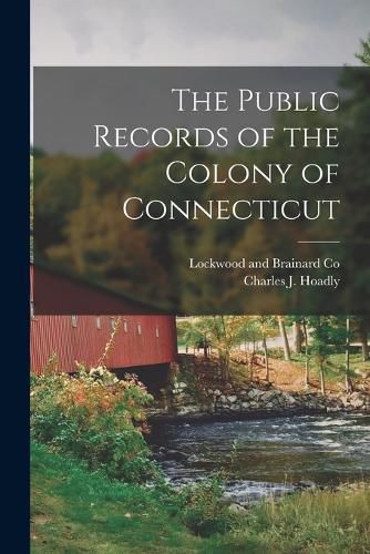 The Public Records of the Colony of Connecticut