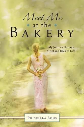 Cover image for Meet Me at the Bakery: My Journey through Grief and Back to Life