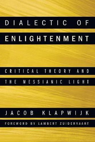 Cover image for Dialectic of Enlightenment: Critical Theory and the Messianic Light