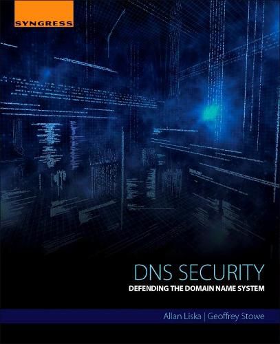 DNS Security: Defending the Domain Name System