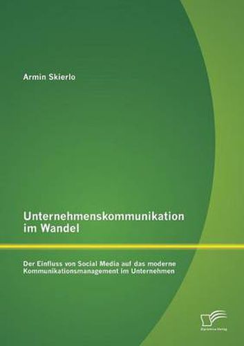 Cover image for Unternehmenskommunikation im Wandel - Der Einfluss von Social Media auf das moderne Kommunikationsmanagement im Unternehmen