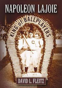 Cover image for Napoleon Lajoie: King of Ballplayers