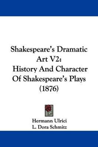 Shakespeare's Dramatic Art V2: History and Character of Shakespeare's Plays (1876)