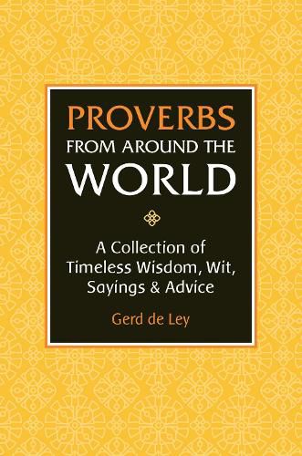 Proverbs From Around The World: Over 3500 Quotes of Wisdom & Wit