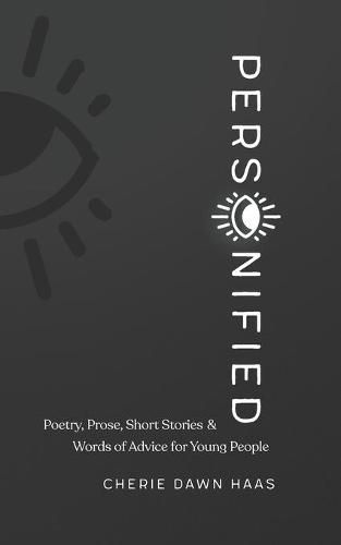 Personified: Poetry, Prose, Short Stories, and Words of Advice for Young People