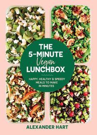 Cover image for The 5 Minute Vegan Lunchbox: Happy, healthy & speedy meals to make in minutes