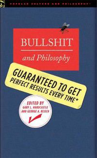 Cover image for Bullshit and Philosophy: Guaranteed to Get Perfect Results Every Time