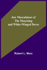 Cover image for Jaw Musculature of the Mourning and White-winged Doves