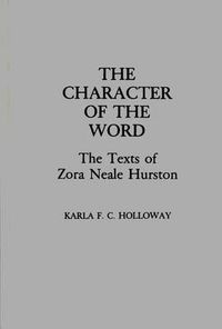 Cover image for The Character of the Word: The Texts of Zora Neale Hurston