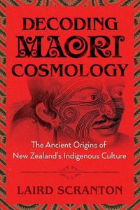 Cover image for Decoding Maori Cosmology: The Ancient Origins of New Zealand's Indigenous Culture