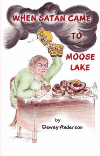 Cover image for When Satan Came to Moose Lake