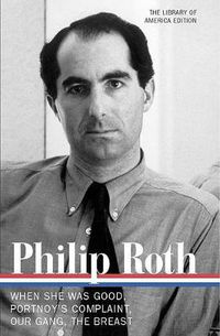 Cover image for Philip Roth: Novels 1967-1972 (LOA #158): When She Was Good / Portnoy's Complaint / Our Gang / The Breast
