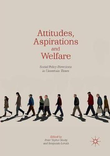 Cover image for Attitudes, Aspirations and Welfare: Social Policy Directions in Uncertain Times